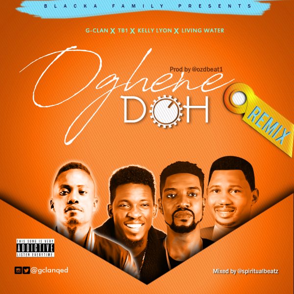 MUSIC: G-CLAN - Oghene Doh (Remix) ft TB1, Kelly Lyon, Living Water