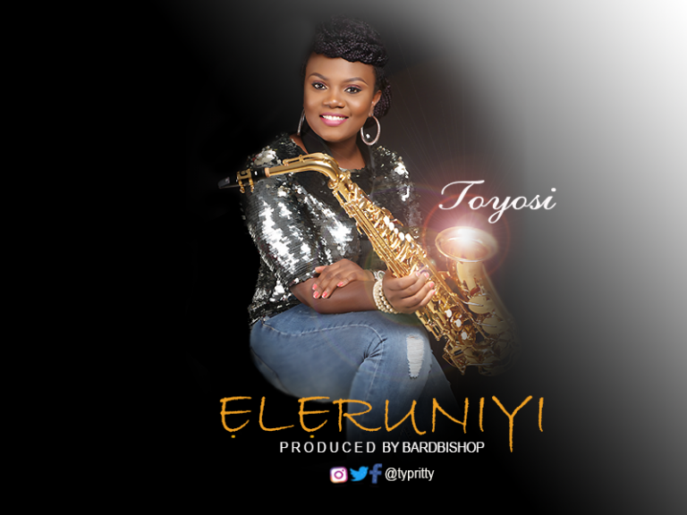 MUSIC: TOYOSI – ELERUNIYI | @typrittyblog