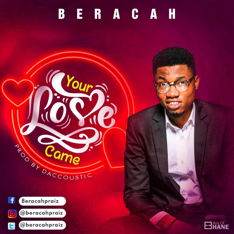 MUSIC: Beracah – Your Love Came