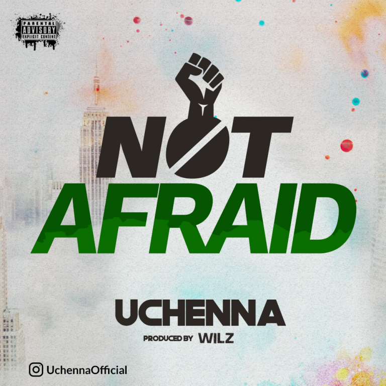 MUSIC: Uchenna – Not Afraid