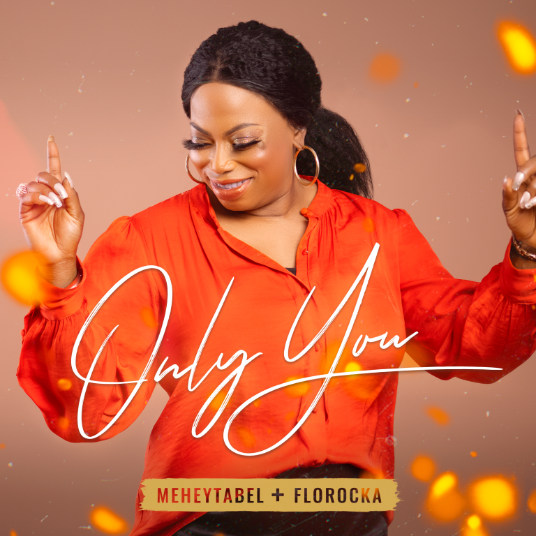 MUSIC: Meheytab’EL – Only You (Feat. Florocka) | @Bethelruach